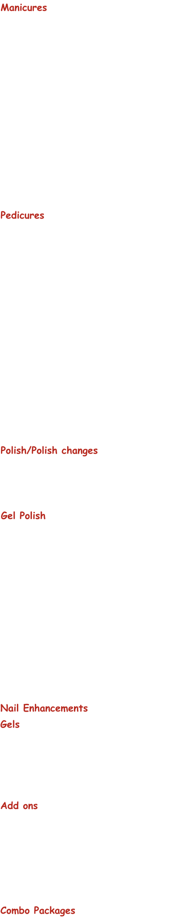 Nail EnhancementsGels Add ons Manicures Pedicures Polish/Polish changes Gel Polish Combo Packages